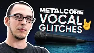 5 Steps to Create Metalcore&rsquo;s Iconic Vocal Glitch
