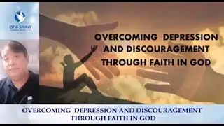 OVERCOMING  DEPRESSION AND DISCOURAGEMENTTHROUGH FAITH IN GOD