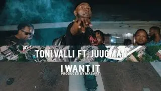 Toni Valli - I Want it - ft. Juugman (Official video)