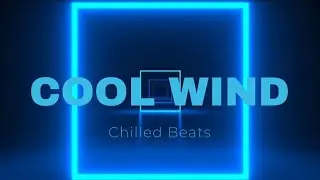 Cool Wind, Chilled Beats - Music For ADHD
