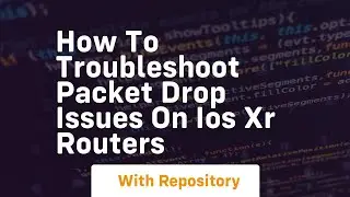 How to troubleshoot packet drop issues on ios xr routers