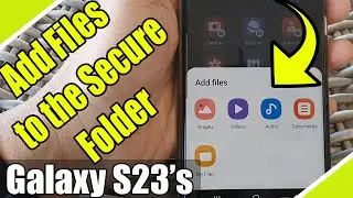Galaxy S23's: How to ADD FILES to the Secure Folder 🔒 📁