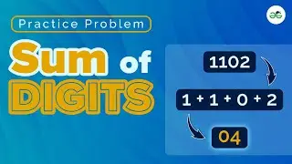 Sum Of Digits | School Practice Problem | GeeksforGeeks School