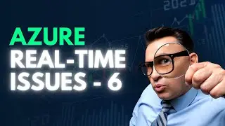 Azure Cloud -- Real-time issues -6