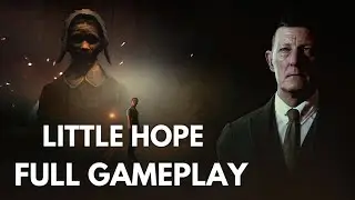 LITTLE HOPE GAMEPLAY WALKTHROUGH FULL GAME MOVIE - 1080P 60FPS PC ULTRA SETTINGS