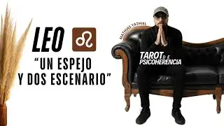Leo ♌ Un espejo y dos escenarios