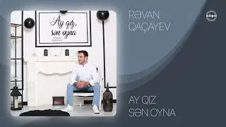 Rəvan Qaçayev — Ay Qız, Sən Oyna (Rəsmi Audio)