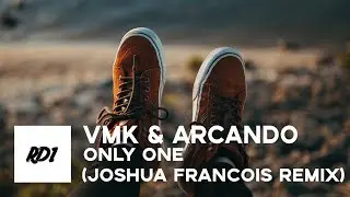 VMK & Arcando - Only One ft. James Delaney (Joshua Francois Remix)
