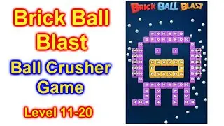 Brick Ball Blast Ball Crusher Game Level 11-20 Walk Thru