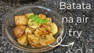 Bata crocante por fora e macia por dentro, assada na air fry batata r&aacute;pido e f&aacute;cil para o dia a dia 