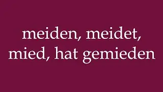 How to Pronounce ''meiden, meidet, mied, hat gemieden'' Correctly in German