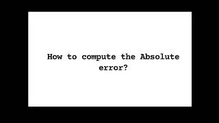 Approximation ( Absolute Error, Relative Error and Mean Absolute Error )