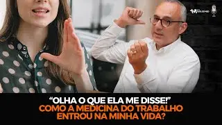 “OLHA O QUE ELA ME DISSE!” - Como a Medicina do Trabalho entrou na minha vida?