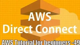 Direct Connect AWS Tutorial | AWS Direct Connect Tutorial