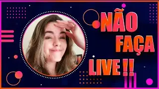 7 verdades que você precisa saber antes de fazer live/ Eu queria ter ouvido isso antes