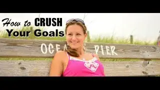 Goal Setting...Scratch that....Goal Crushing Strategies