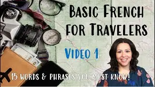 [EN] Learn Basic French for Travel | Learn w/ Experienced American: 15 Words/Phrases You MUST KNOW!!