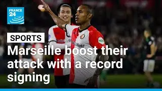 Marseille boost their attack with a record signing &bull; FRANCE 24 English