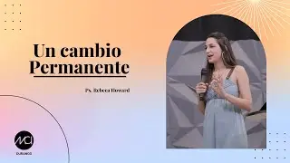 Un Cambio Permanente - Ps. Rebeca Howard