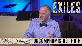 Exiles: Uncompromising Truth