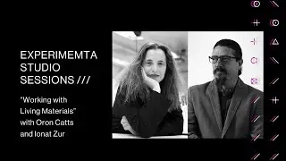 Experimenta Studio Sessions - &ldquo;Working with Living Materials&rdquo; with Oron Catts and Ionat Zur