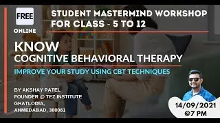 What is Cognitive Behavioral Therapy?|Student Mastermind Workshop| TEZ Institute| Akshay Patel| CBT