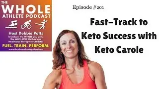 Fast-Track to Keto Success with Keto Carole - The WHOLE Athlete Podcast 201