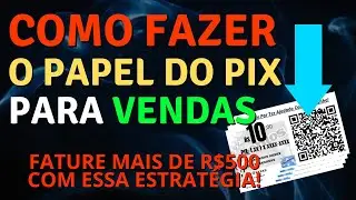 COMO FAZER O PAPEL DO PIX PARA VENDAS  (ESTRATÉGIA PARA GANHAR R$500 POR DIA)