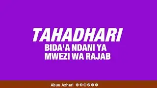 BIDA'A NDANI YA RAJABU | CHUKUA TAHADHARI | Sheikh Abuu Azhari Adam Azhar