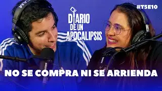 DIARIO DE UN APOCALIPSIS | T05E10 | NO SE COMPRA NI SE ARRIENDA