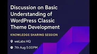WordPress Classic Theme Development Basics &ndash; Beginner&rsquo;s Knowledge Sharing Session | weLabs