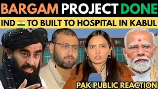 INDIA 🇮🇳 TO BUILD HOSPITAL IN KABUL ! BARGAM PROJECT SUCCESS ! PAK panic as India 🇮🇳 warns