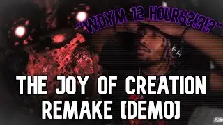 HOW DO YOU SURVIVE FOR 12 HOURS????? [THE JOY OF CREATION REMAKE DEMO]