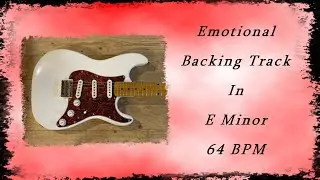 Emotional Backing Track In E Minor 64 BPM [ GUITAR BACKING TRACKS ]