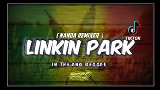 ✓LINKIN PARK -||- IN THE AND REGGAE (MCPC OFFICIAL) REMIX BY NANDA REMIXER