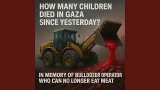 How Many Children Died in Gaza Since Yesterday? (Palestine Action song)
