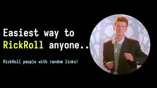I made an app to RickRoll anyone...