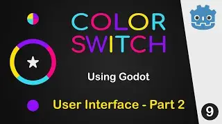 Creating Color Switch Using Godot - 09 User Interface - Part 2