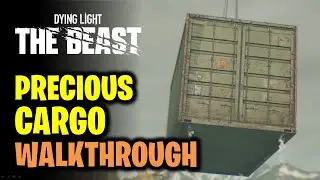 Precious Cargo Walkthrough | Dying Light The Beast