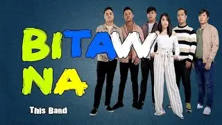 Bitaw Na - This Band (LYRICS)