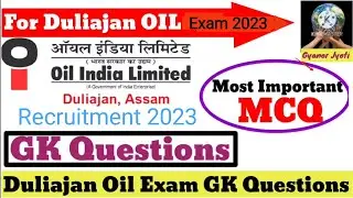 OIL India General Knowledge Questions || Duliajan Oil Exam Question || Important For OIL Exam's ||