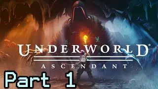Underworld Ascendant - First Playthrough Part 1