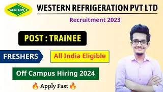 Western Refrigeration Pvt. Ltd. Recruitment 2024 | Off Campus 2024 | Fresher Jobs | Latest Jobs 2024