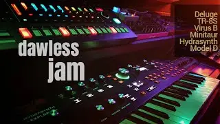 Dawless Music | Deluge, TR-8S, Virus B, Minitaur, Model D