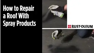 How To Repair A Roof With Rust-Oleum Spray Products