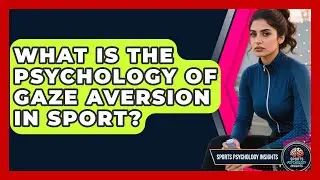 What Is The Psychology Of Gaze Aversion In Sport? - Sport Psychology Insights