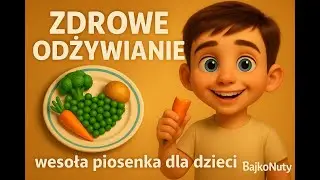 Zdrowe odżywianie - wesoła piosenka dla dzieci | BajkoNuty