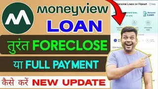 How to make full payment of Moneyview loan | How to foreclose Moneyview loan