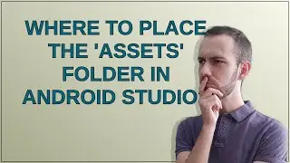Where to place the 'assets' folder in Android Studio?