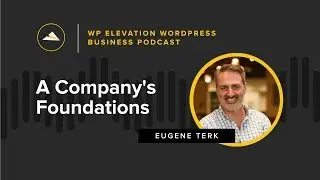 Eugene Terk - WP Elevation WordPress Business Podcast - Episode #177